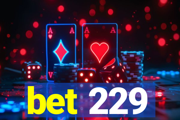 bet 229